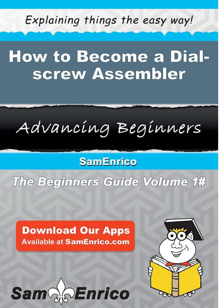 How to Become a Dial-screw Assembler