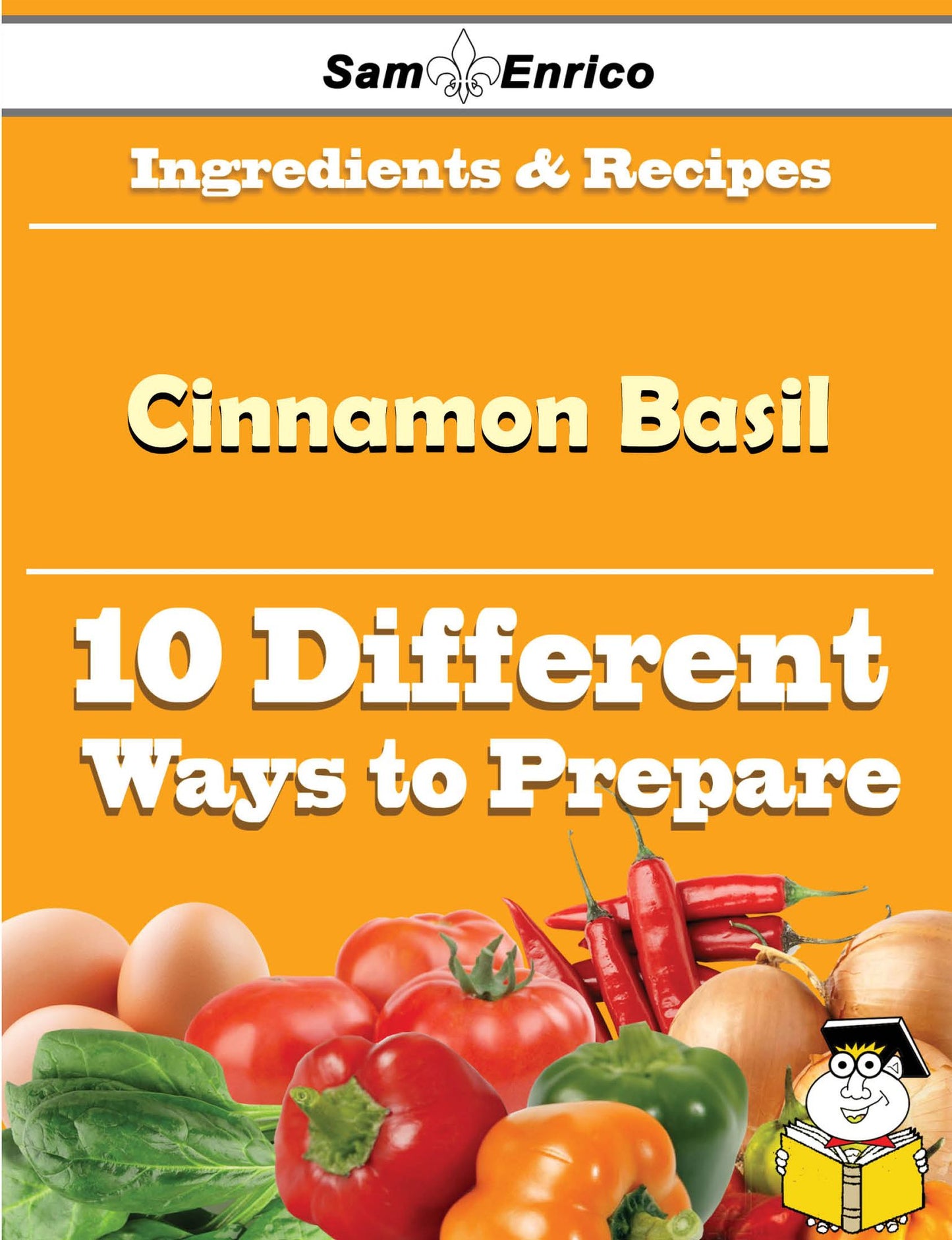 10 Ways to Use Cinnamon Basil (Recipe Book)