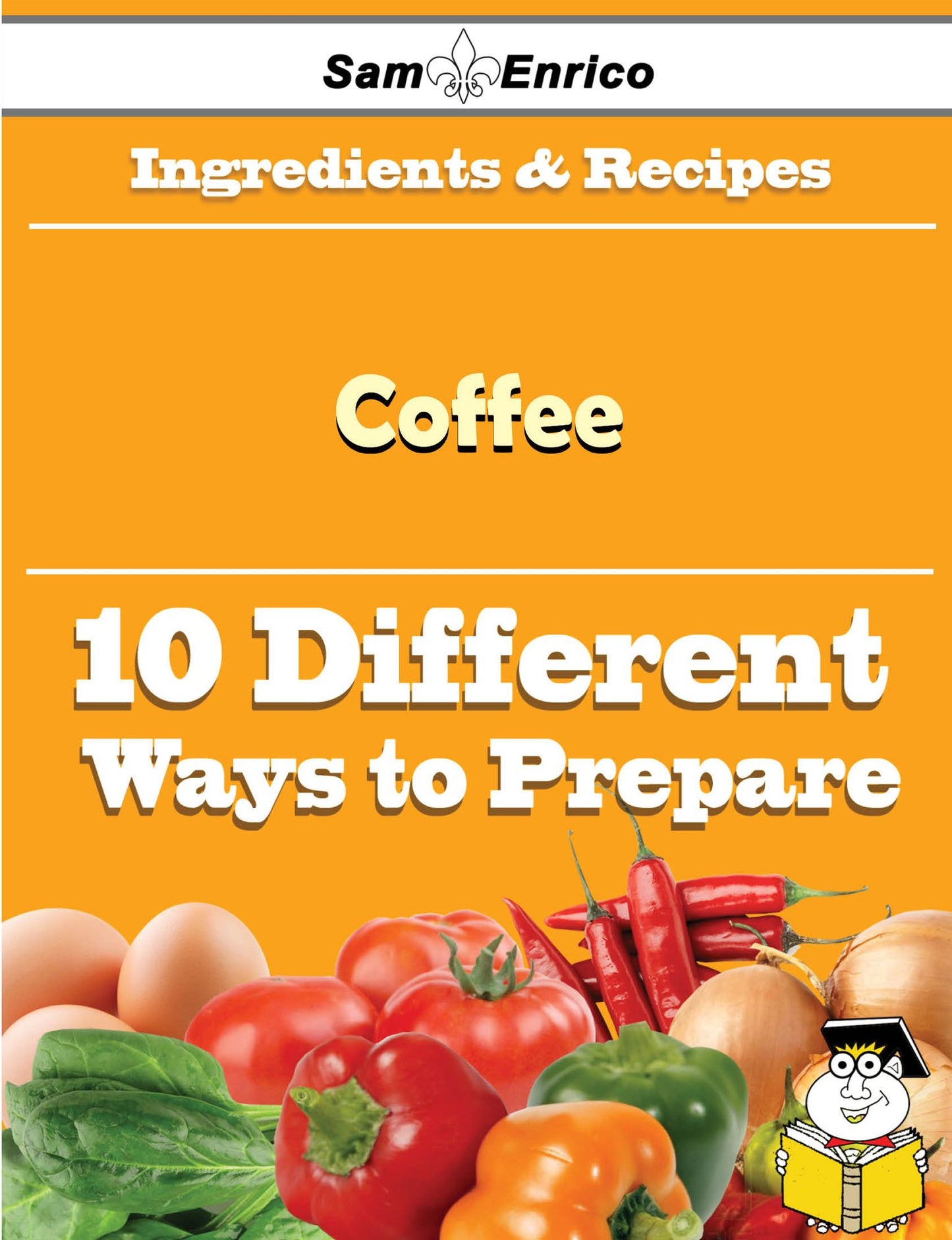 10 Ways to Use Coffee (Recipe Book)