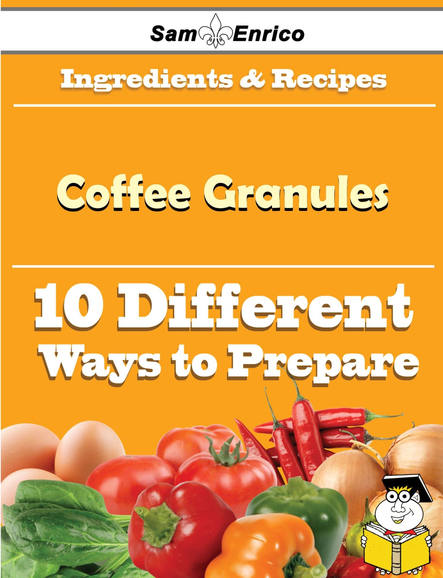 10 Ways to Use Coffee Granules (Recipe Book)