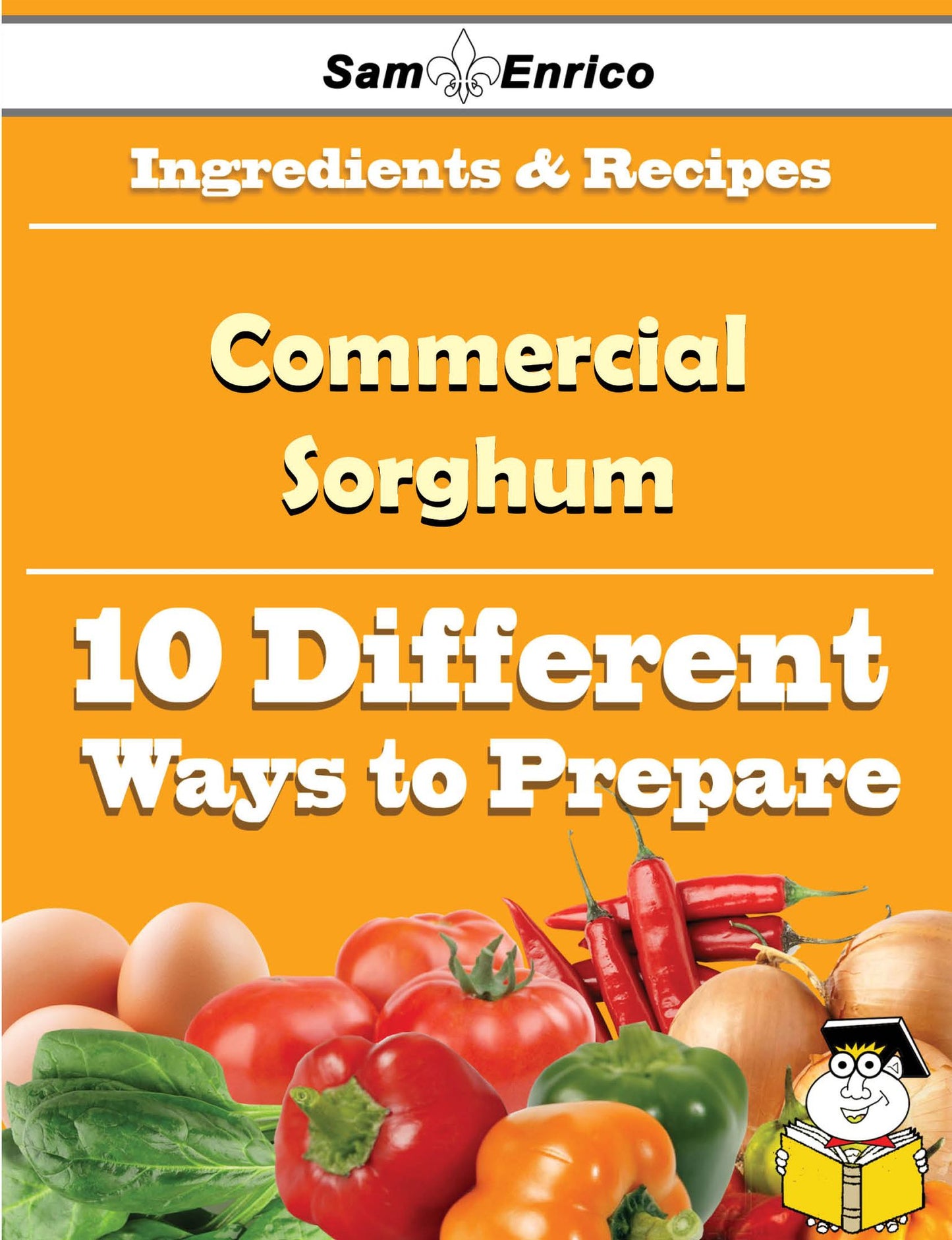 10 Ways to Use Commercial Sorghum (Recipe Book)