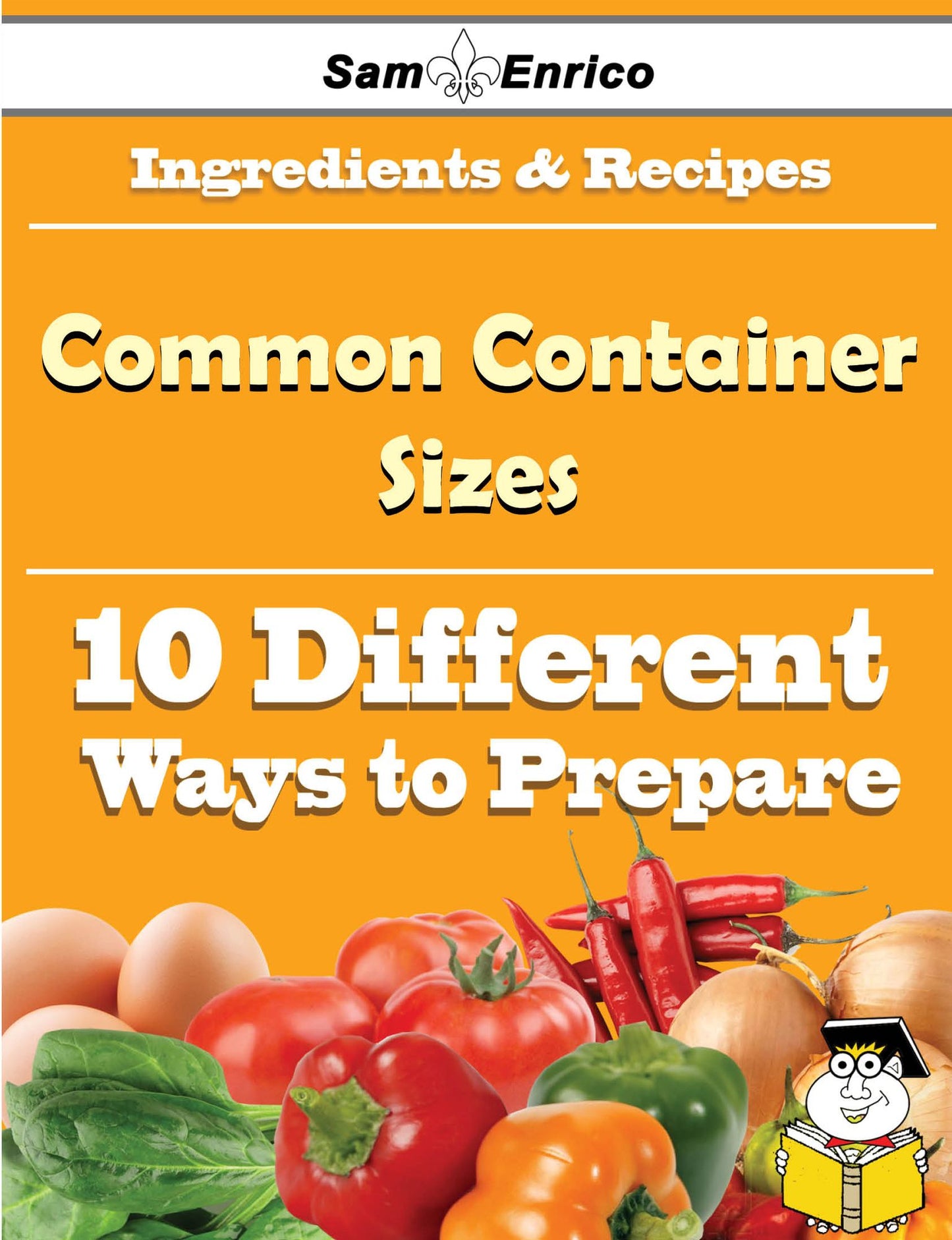 10 Ways to Use Common Container Sizes (Recipe Book)