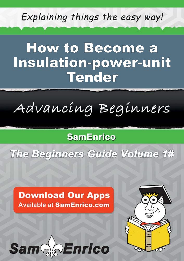 How to Become a Insulation-power-unit Tender