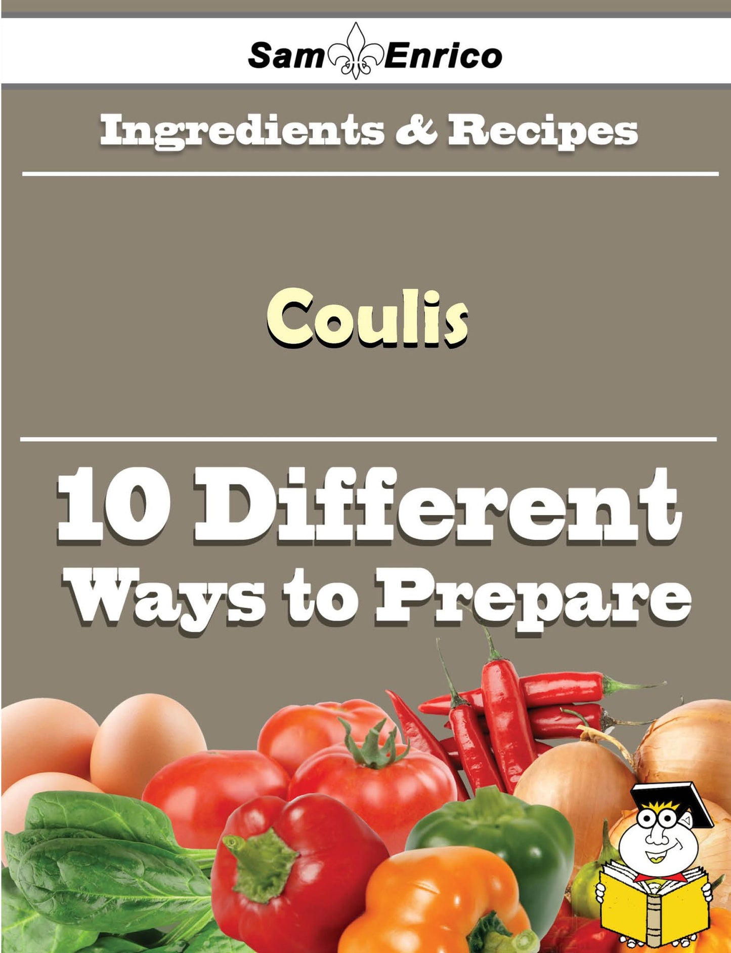 10 Ways to Use Coulis (Recipe Book)