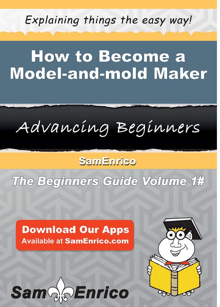 How to Become a Model-and-mold Maker