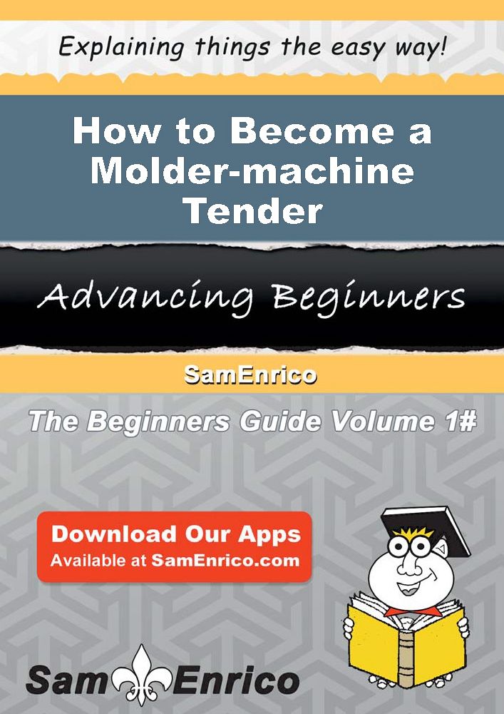 How to Become a Molder-machine Tender