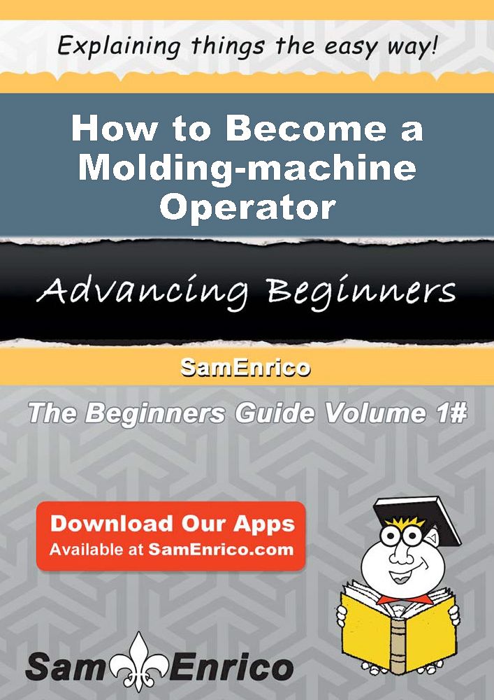 How to Become a Molding-machine Operator