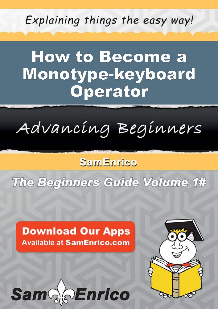How to Become a Monotype-keyboard Operator
