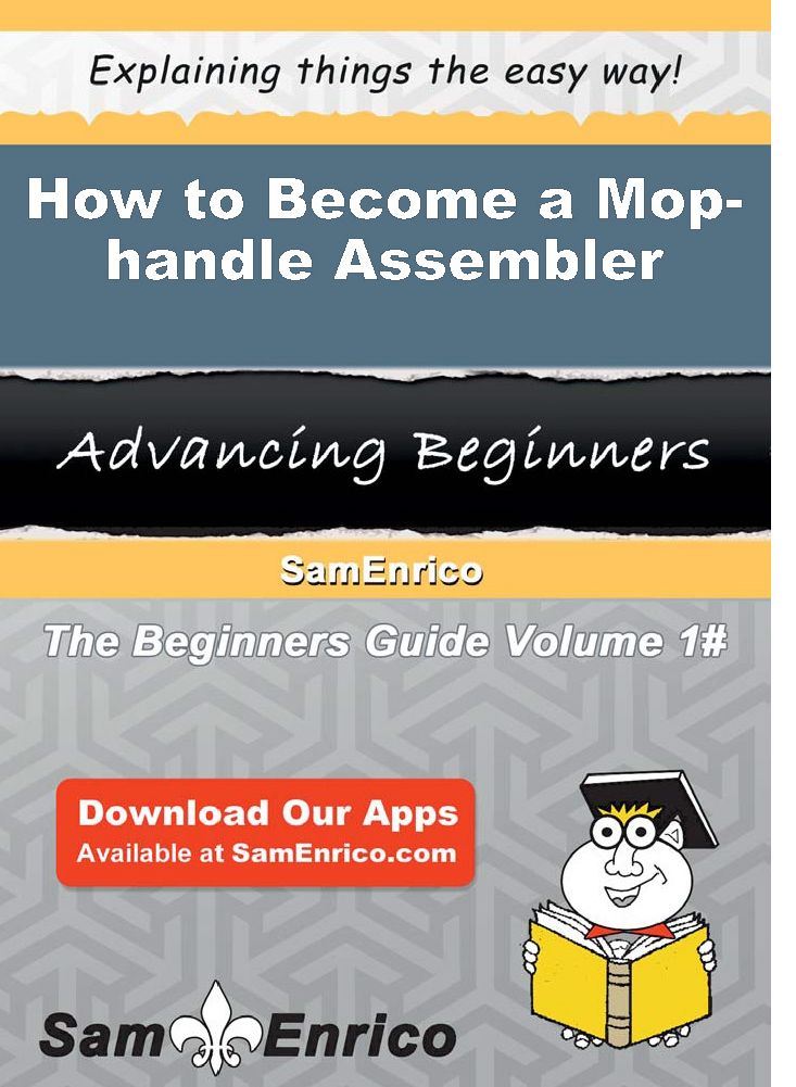 How to Become a Mop-handle Assembler