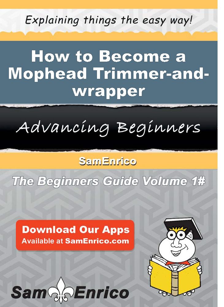 How to Become a Mophead Trimmer-and-wrapper