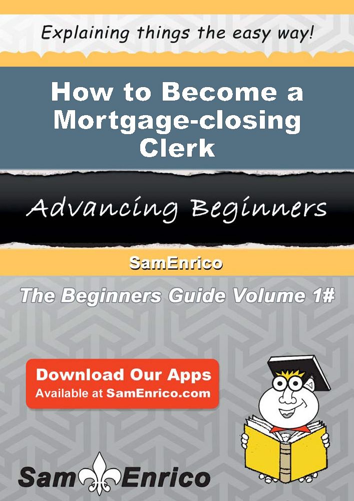 How to Become a Mortgage-closing Clerk