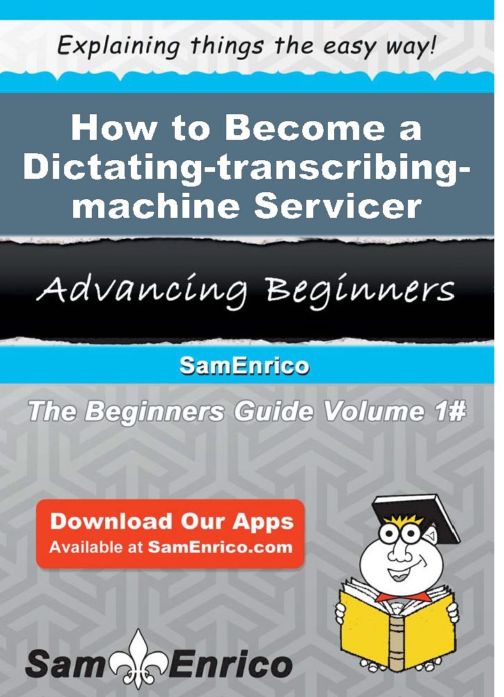How to Become a Dictating-transcribing-machine Servicer