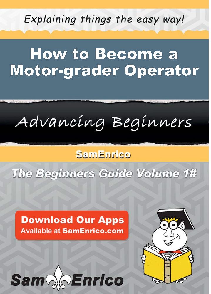 How to Become a Motor-grader Operator