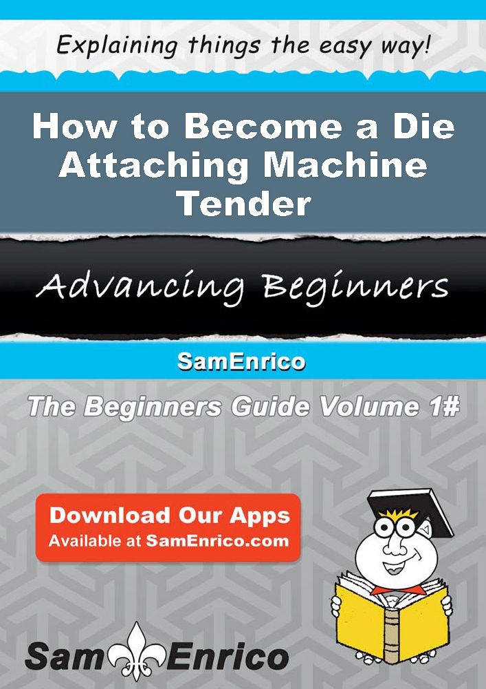 How to Become a Die Attaching Machine Tender