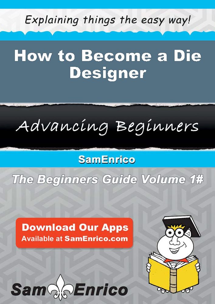 How to Become a Die Designer