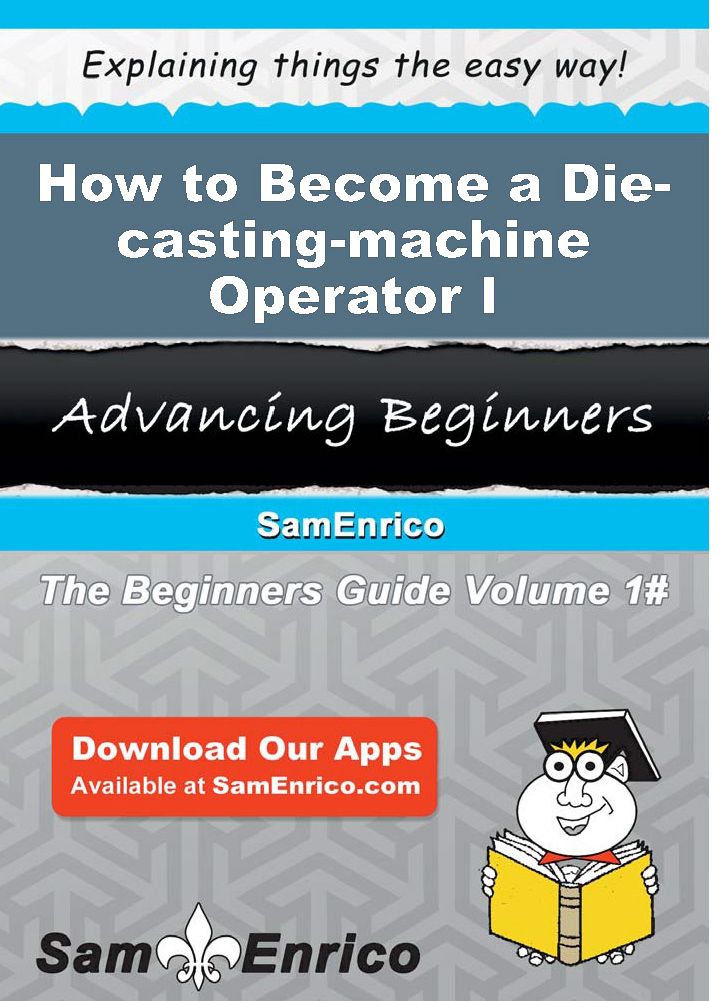 How to Become a Die-casting-machine Operator I