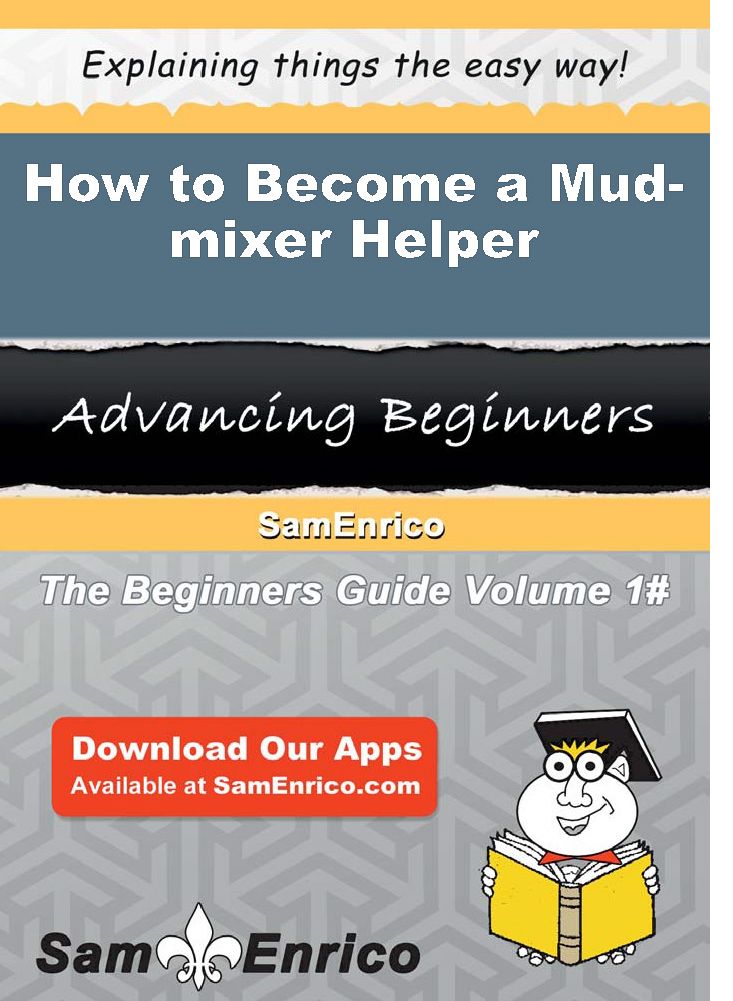 How to Become a Mud-mixer Helper