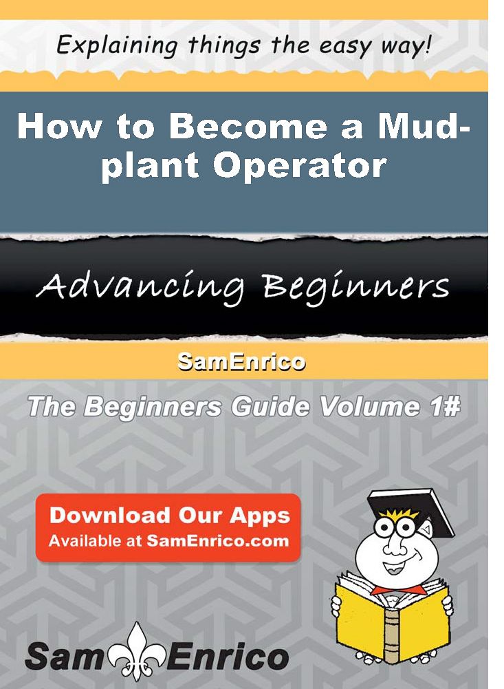How to Become a Mud-plant Operator