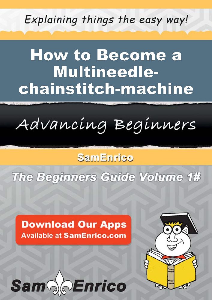 How to Become a Multineedle-chainstitch-machine Operator