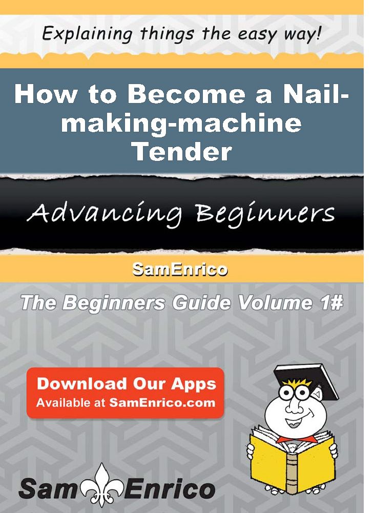 How to Become a Nail-making-machine Tender