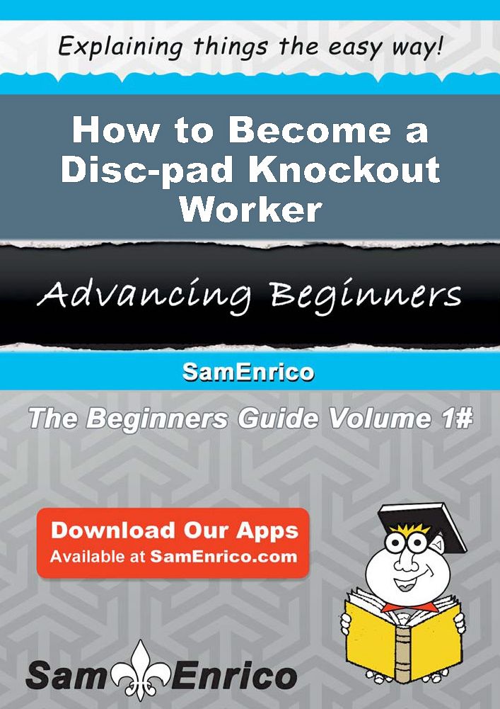 How to Become a Disc-pad Knockout Worker