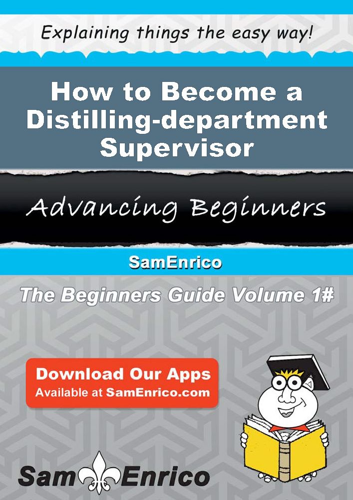 How to Become a Distilling-department Supervisor