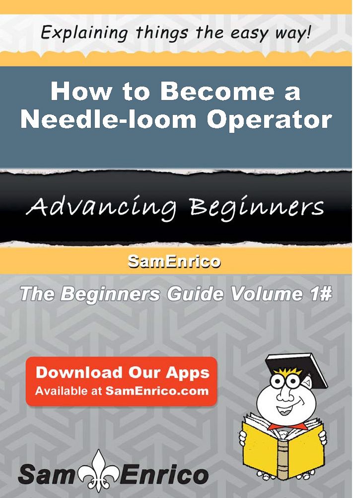 How to Become a Needle-loom Operator