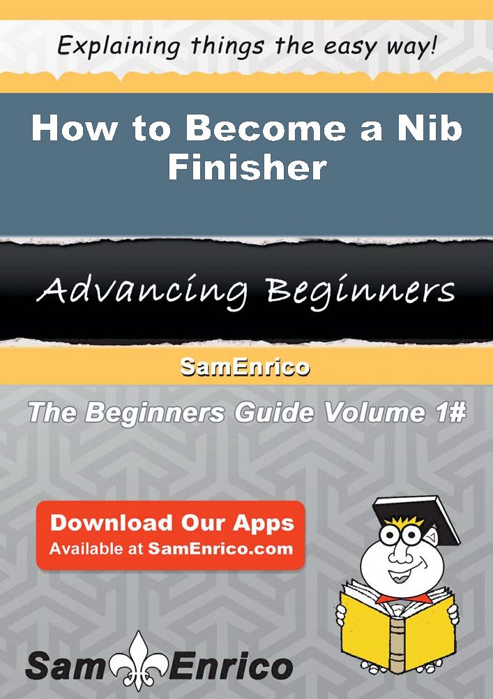 How to Become a Nib Finisher
