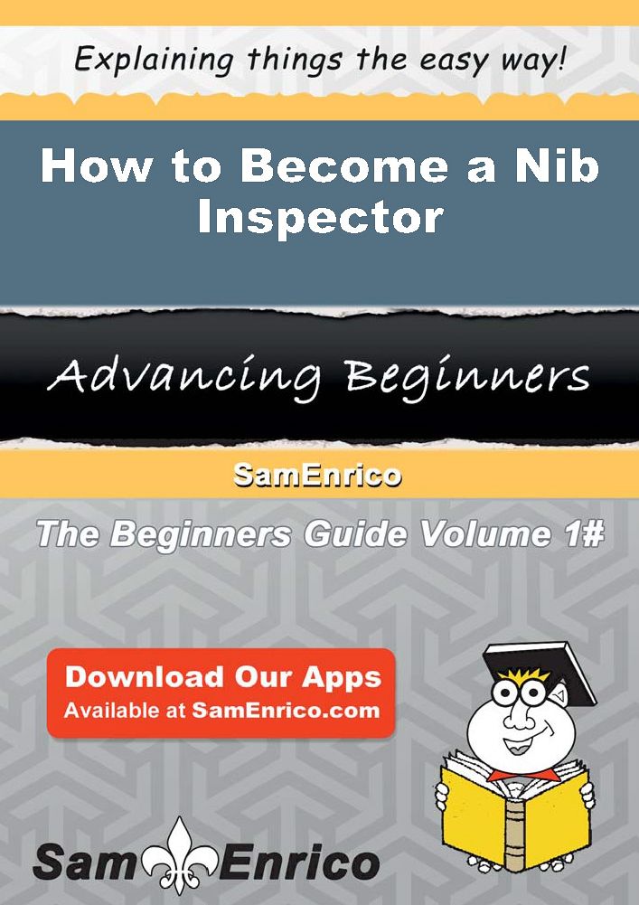 How to Become a Nib Inspector