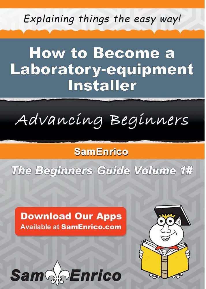 How to Become a Laboratory-equipment Installer