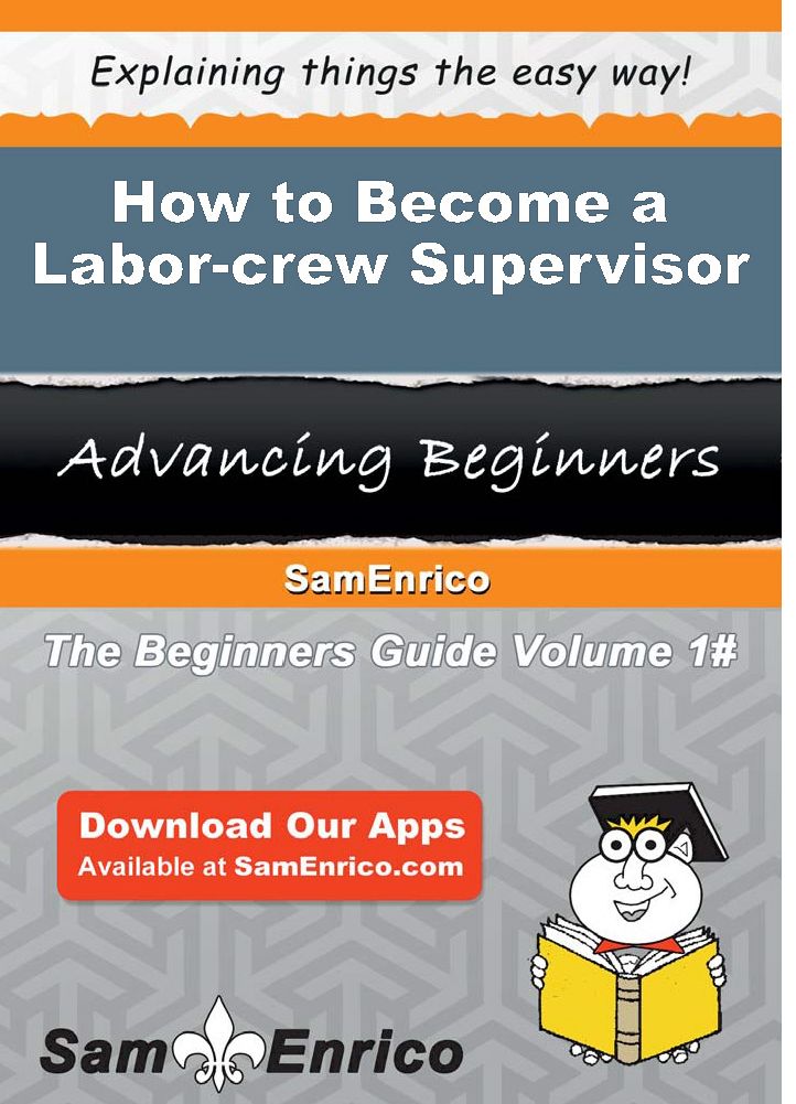 How to Become a Labor-crew Supervisor