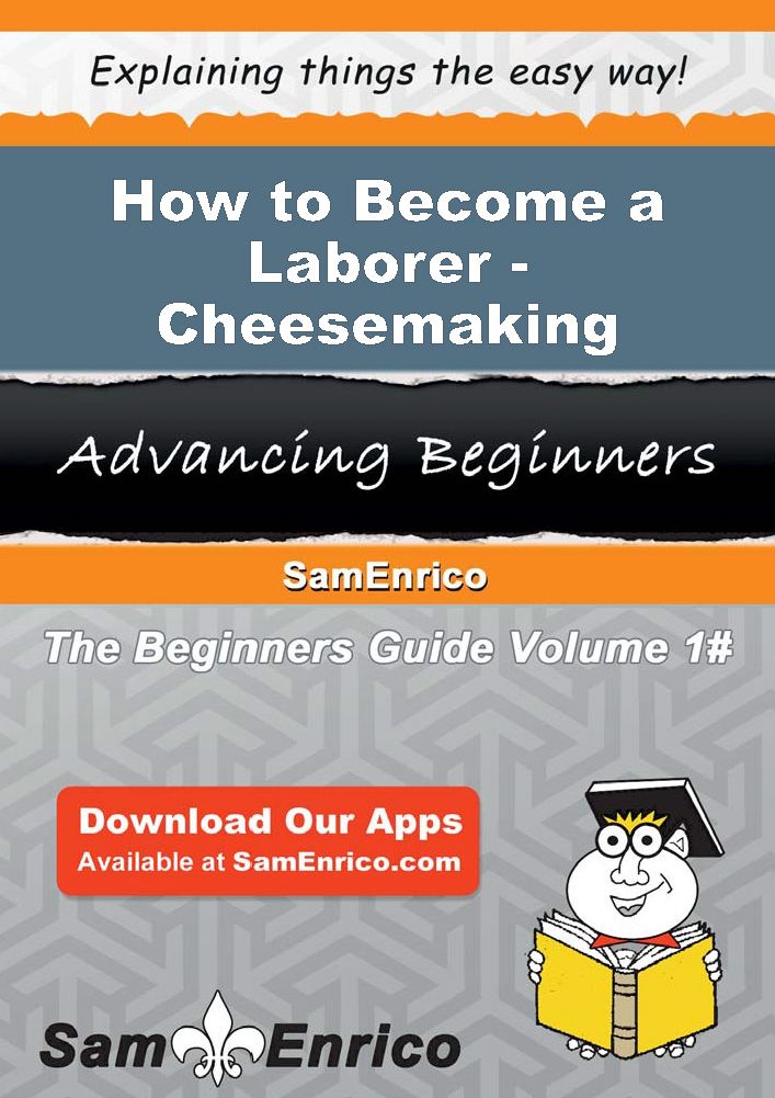 How to Become a Laborer - Cheesemaking