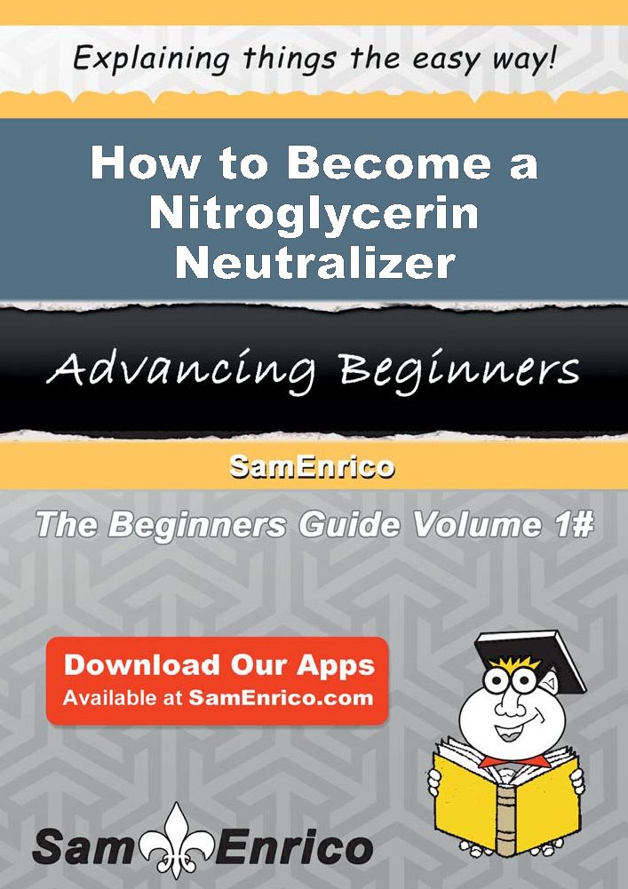 How to Become a Nitroglycerin Neutralizer