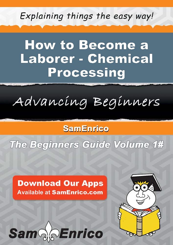 How to Become a Laborer - Chemical Processing