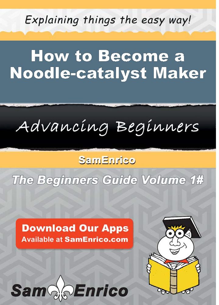 How to Become a Noodle-catalyst Maker