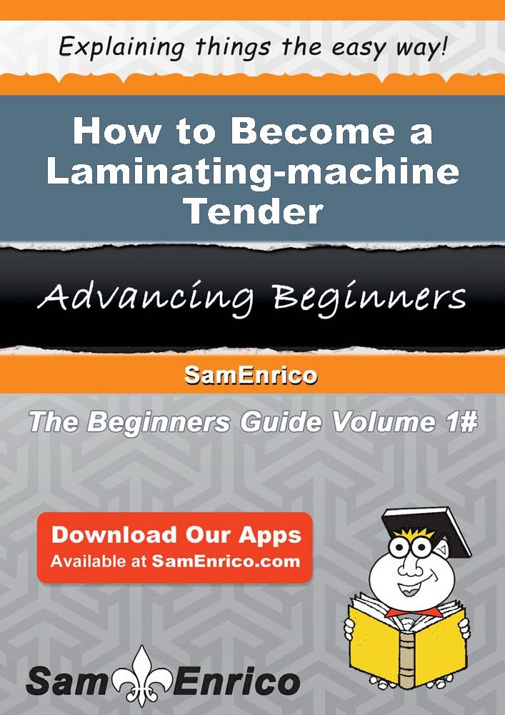 How to Become a Laminating-machine Tender