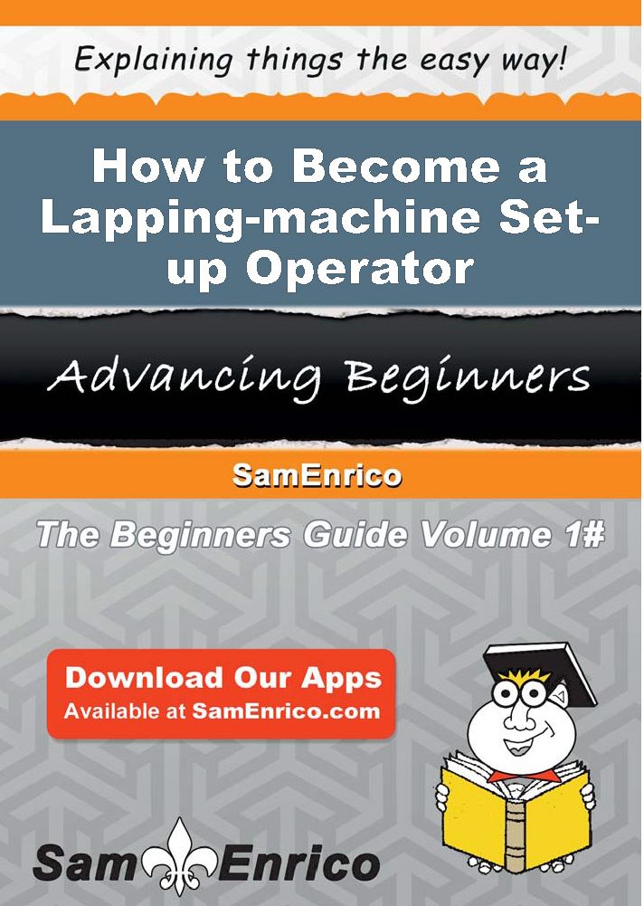 How to Become a Lapping-machine Set-up Operator
