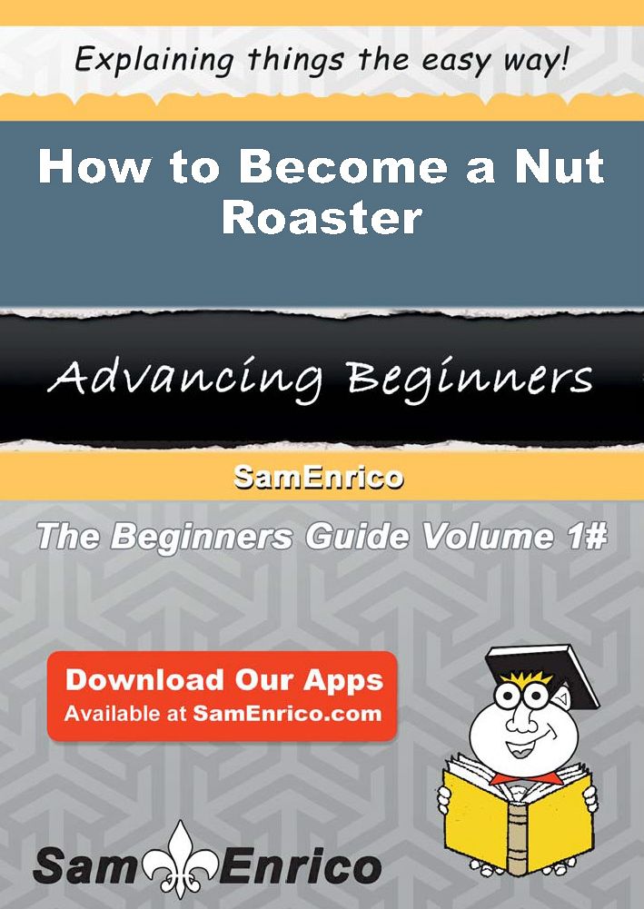 How to Become a Nut Roaster