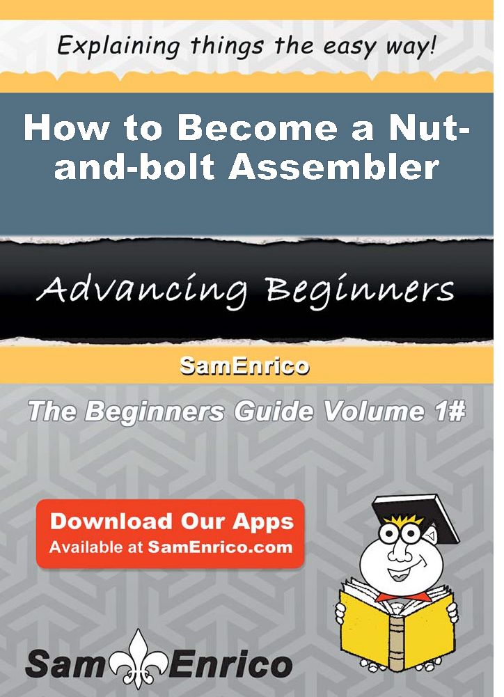 How to Become a Nut-and-bolt Assembler