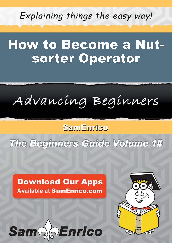 How to Become a Nut-sorter Operator