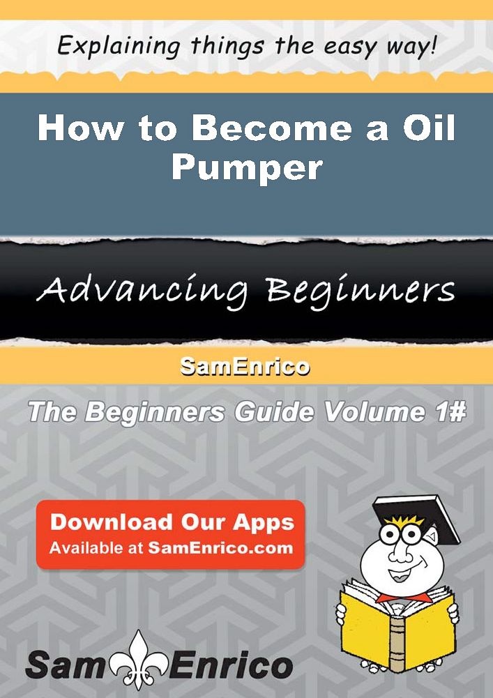 How to Become a Oil Pumper