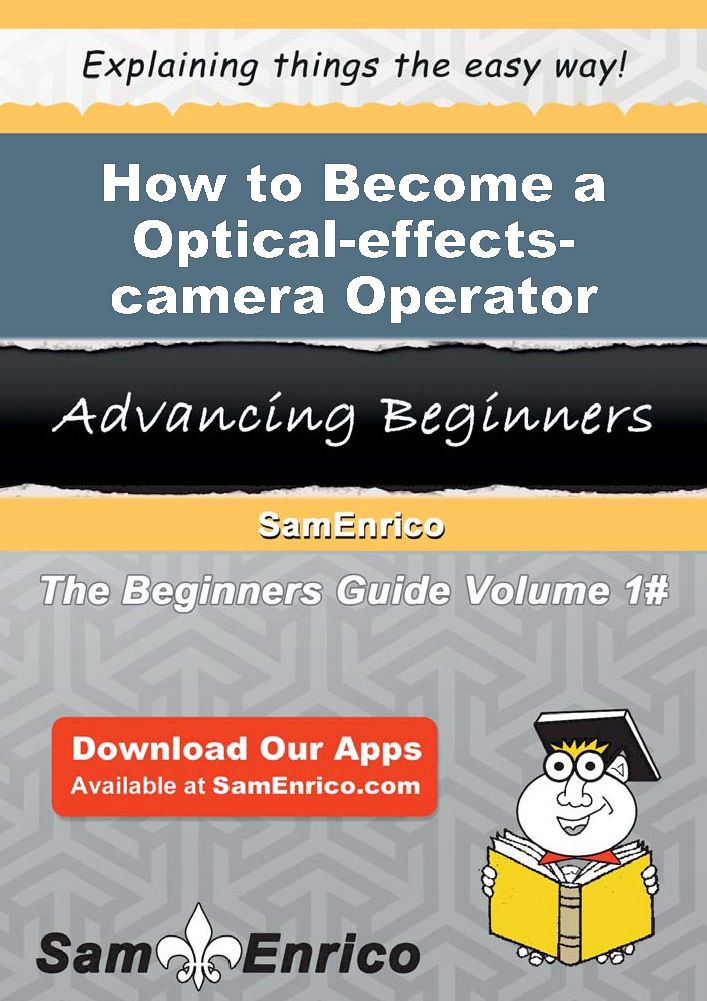 How to Become a Optical-effects-camera Operator