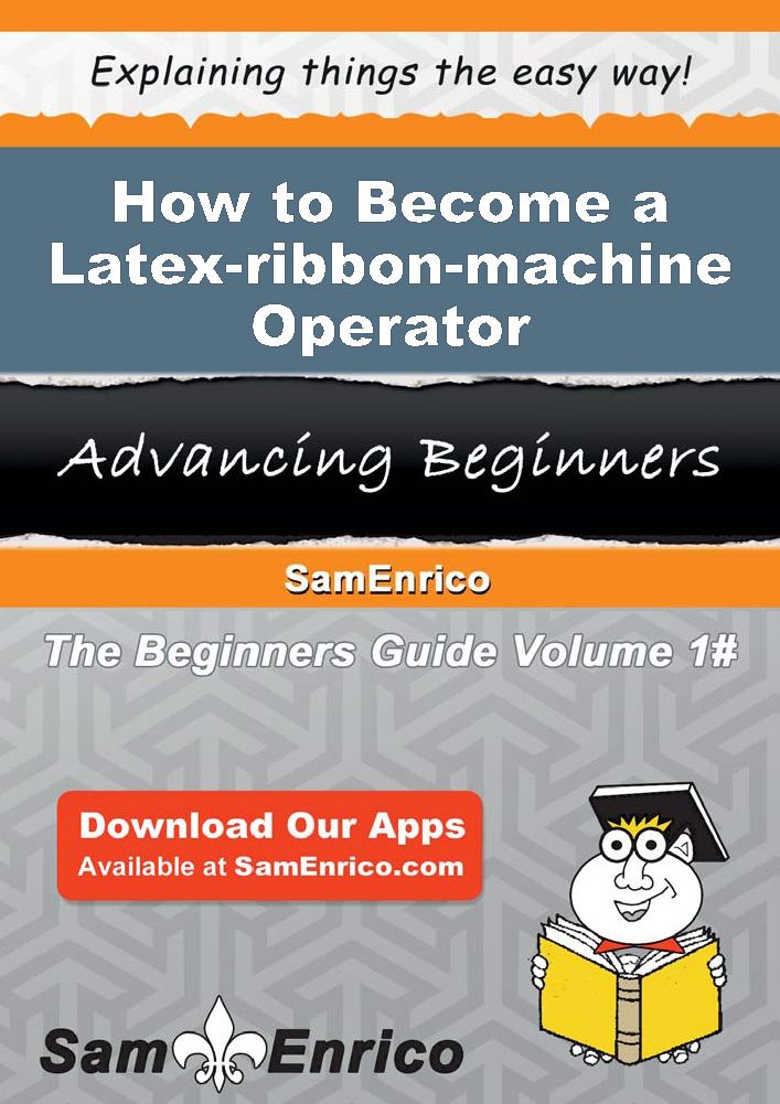 How to Become a Latex-ribbon-machine Operator