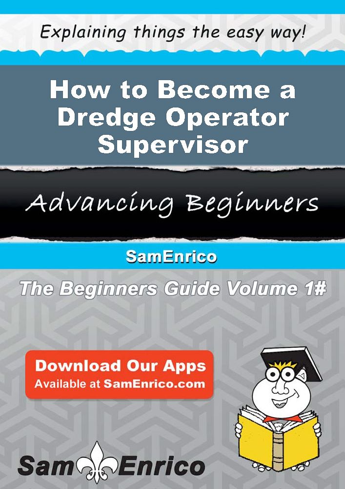 How to Become a Dredge Operator Supervisor