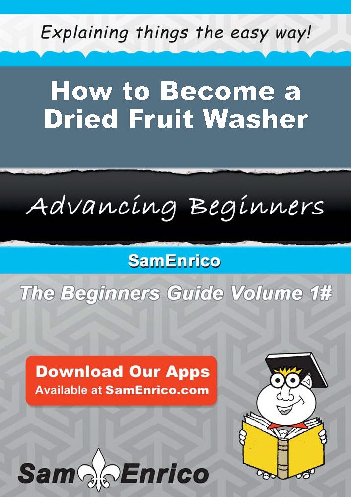 How to Become a Dried Fruit Washer