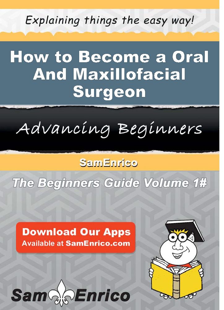 How to Become a Oral And Maxillofacial Surgeon
