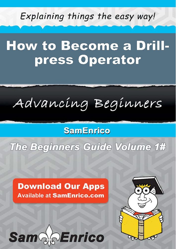 How to Become a Drill-press Operator