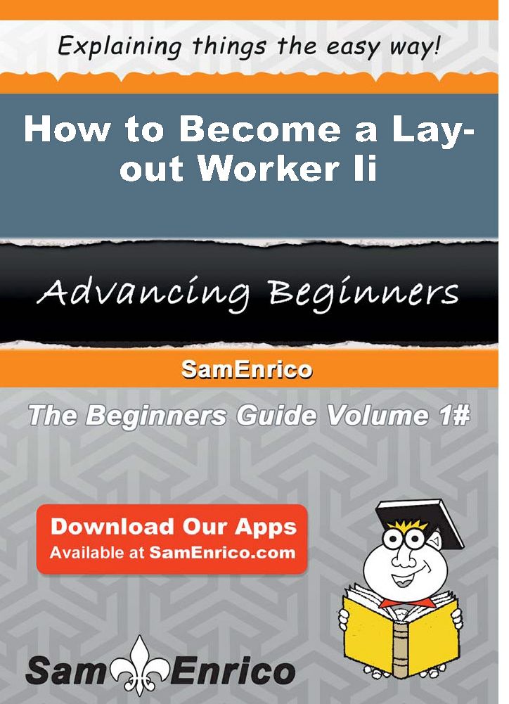 How to Become a Lay-out Worker Ii