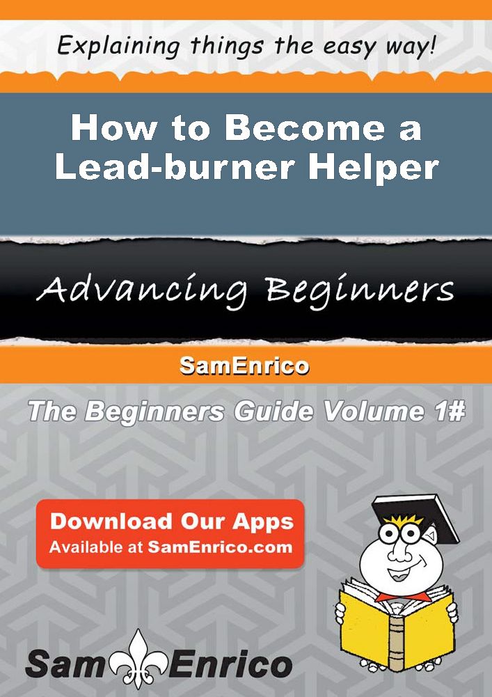 How to Become a Lead-burner Helper