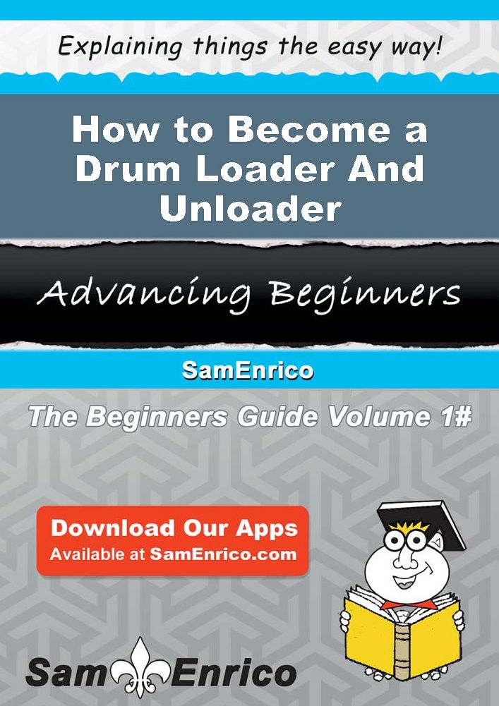 How to Become a Drum Loader And Unloader